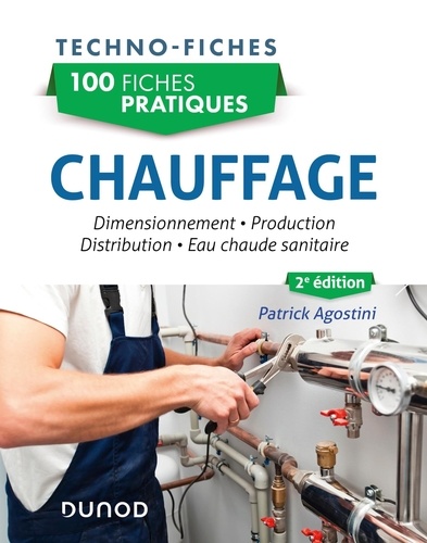 100 fiches pratiques Chauffage. Dimensionnement, production, distribution, 2e édition