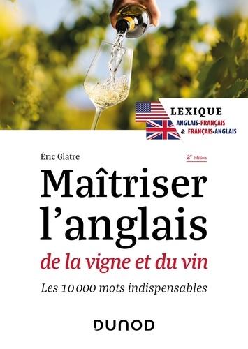 Maîtriser l'anglais de la vigne et du vin. 2e édition