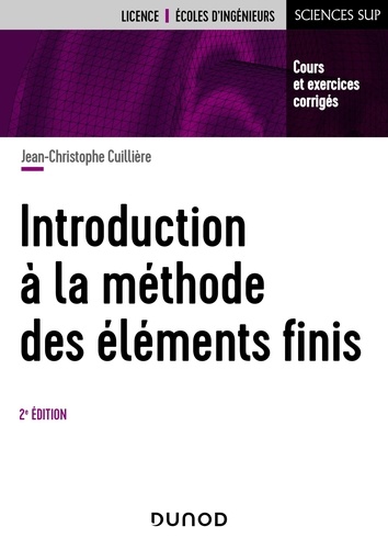 Introduction à la méthode des éléments finis. Cours et exercices corrigés, 2e édition