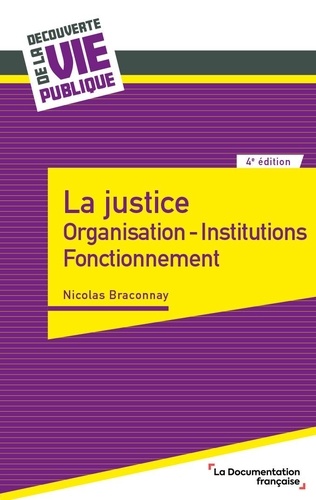 La justice. Organisation, institutions, fonctionnement, 4e édition