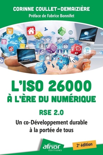 L'ISO 26000 à l'ère du numérique RSE 2.0. Un co-développement durable à la portée de tous, 2e édition