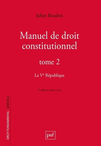 Manuel de droit constitutionnel. Tome 2, La Ve République, 5e édition actualisée