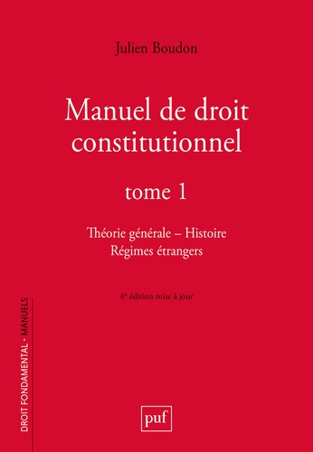 Manuel de droit constitutionnel. Tome 1, Théorie générale, Histoire, Régimes étrangers, 4e édition