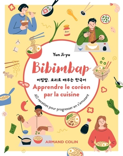 Bibimbap. Apprendre le coréen par la cuisine. 40 recettes pour progresser en s'amusant