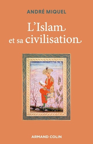L'Islam et sa civilisation. 8e édition