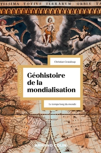 Géohistoire de la mondialisation. Le temps long du monde, 3e édition