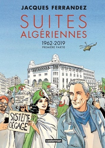Carnets d'Orient : Suites algériennes. 1962-2019, 1e partie