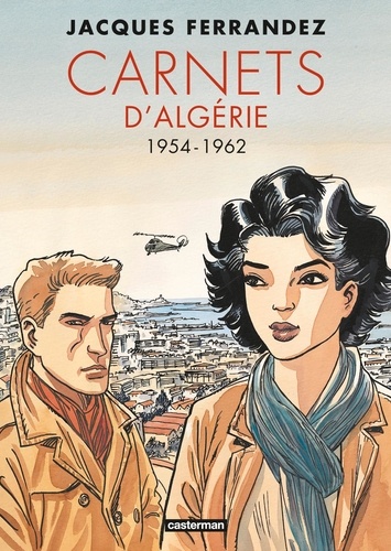 Carnets d'Orient : Carnets d'Algérie. 1954-1962