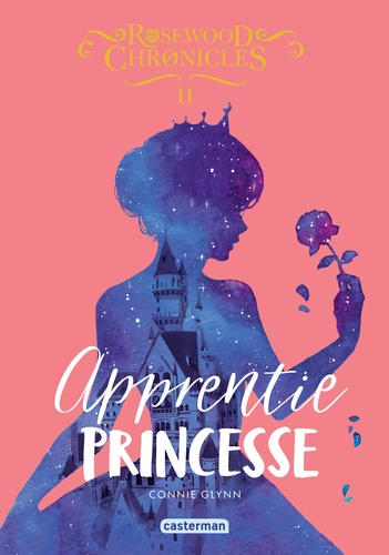 Rosewood Chronicles Tome 2 : Apprentie princesse