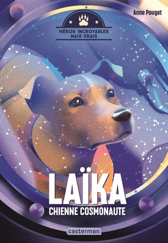 Héros incroyables mais vrais : Laïka, chienne cosmonaute
