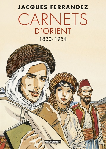 Carnets d'Orient Intégrale : 1830-1954