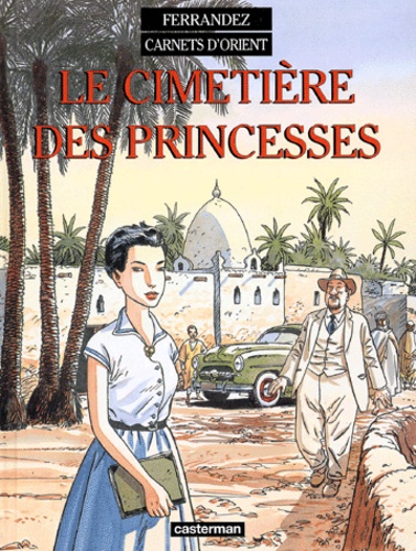 Carnets d'Orient Tome 5 : Le cimetière des Princesses
