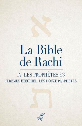 La Bible de Rachi. Tome 4 Les Prophètes (Jérémie, Ézéchiel, les douze petits prophètes)