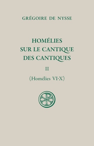 Homélies sur le Cantique des cantiques. Tome II (homélies VI-X)