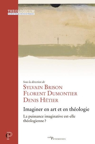 Imaginer en art et en théologie - La puissance imaginative est-elle théologienne ?