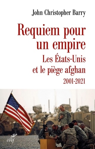 Requiem pour un empire. Les Etats-Unis et le piège afghan 2001-2021