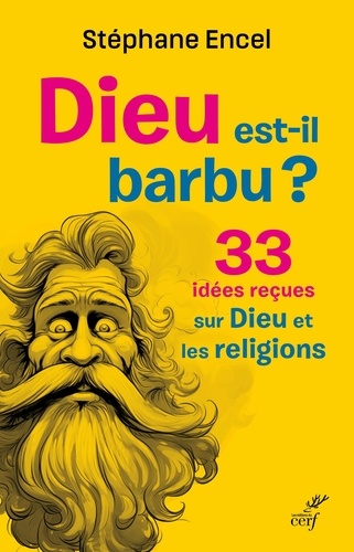 Dieu est-il barbu ? 33 idées reçues sur Dieu et les religions