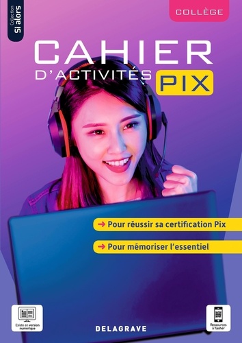 Informatique collège Cahier d'activités Pix Si alors. Edition 2021