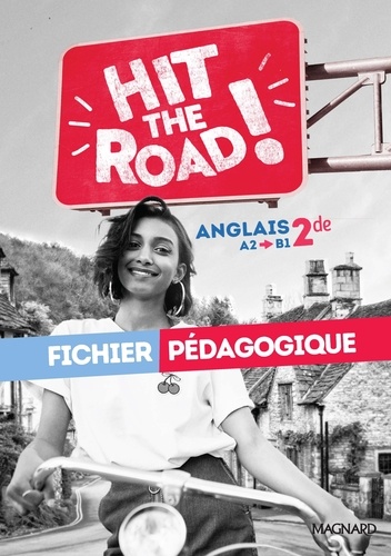 Anglais 2de A2<B1 Hit the Road! Fichier pédagogique, Edition 2023