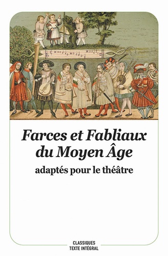 Farces et Fabliaux du Moyen Age. Adaptés pour le théâtre
