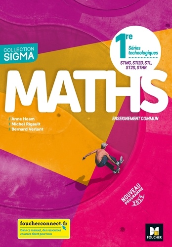 Maths 1re Séries technologiques STMG, STI2D, STL, ST2S, STHR Enseignement commun SIGMA. Edition 2019