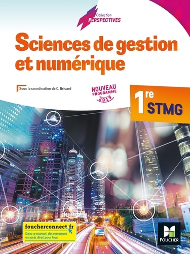 Sciences de gestion et numérique 1re STMG Perspectives. Edition 2019