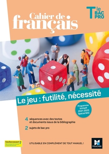 Cahier de français Tle Bac Pro. Le jeu : futilité, nécessité, Edition 2021