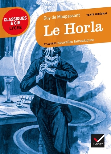 Le Horla et autres nouvelles fantastiques. 1875-1890
