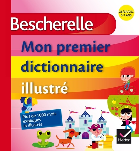 Bescherelle, mon premier dictionnaire illustré. GS/CP/CE1, 5-7 ans