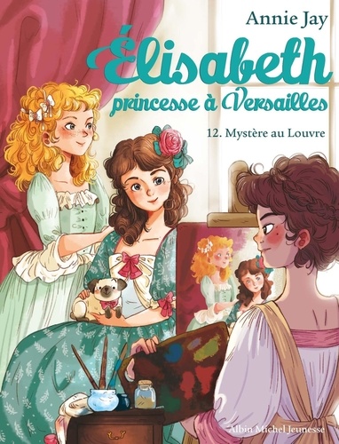 Elisabeth, princesse à Versailles Tome 12 : Mystère au Louvre