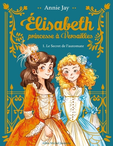 Elisabeth, princesse à Versailles Tome 1 : Le Secret de l'automate. Avec un marque-page collector ! Edition collector