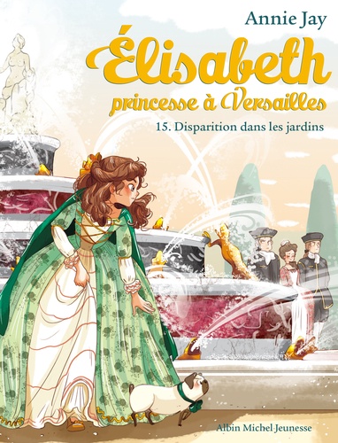 Elisabeth, princesse à Versailles Tome 15 : Disparition dans les jardins