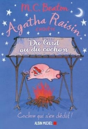 Agatha Raisin enquête Tome 22 : Du lard ou du cochon