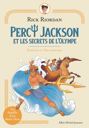 Percy Jackson et les secrets de l'Olympe Tome 4 : Poséïdon et Béllérophon