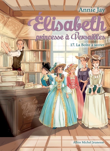 Elisabeth, princesse à Versailles Tome 17 : La boîte à secret