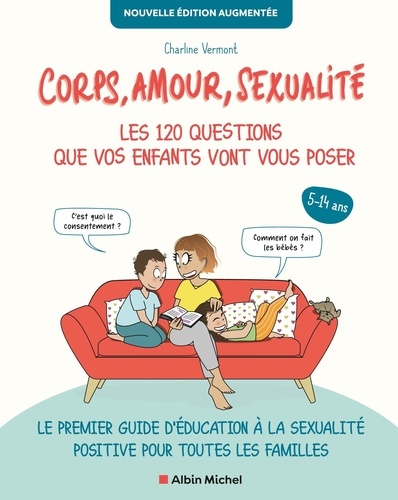 Corps, amour, sexualité. Les 120 questions que vos enfants vont vous poser, Edition revue et augmentée