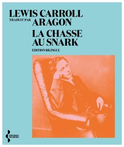 La Chasse au Snark. Edition bilingue français-anglais
