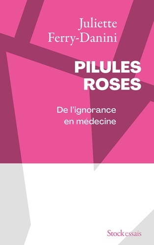 Pilules roses. De l'ignorance en médecine