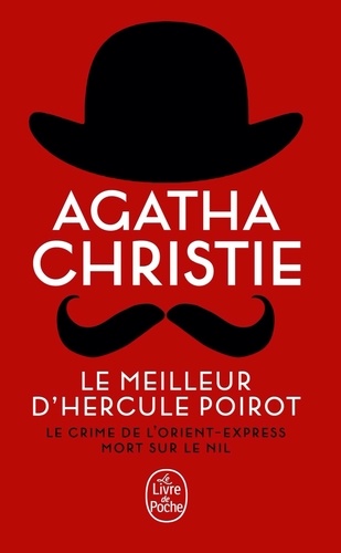 Le meilleur d'Hercule Poirot. Le crime de l'Orient-Express ; Mort sur le Nil