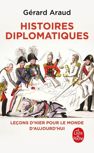 Histoires diplomatiques. Leçons d'hier pour le monde de demain