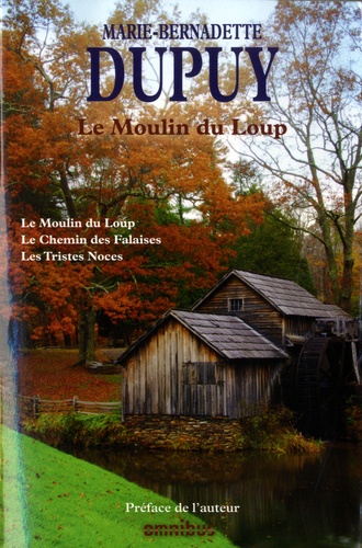 Le moulin du Loup Intégrale Tome 1 : Le Moulin du Loup ; Le chemin des falaises ; Les tristes noces
