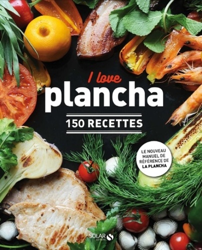 I love plancha. 150 recettes