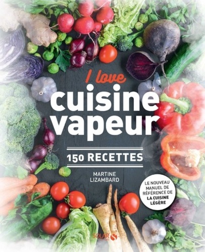 I love cuisine vapeur. 150 recettes