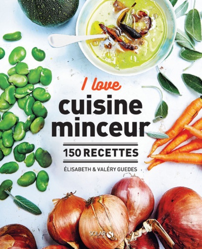 I love cuisine minceur. 150 recettes