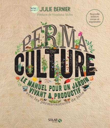 Permaculture. Le manuel pour un jardin vivant & productif avec les permaventures de Julie, Edition revue et augmentée