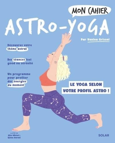 Mon cahier astro-yoga. Le yoga selon votre profil astro !