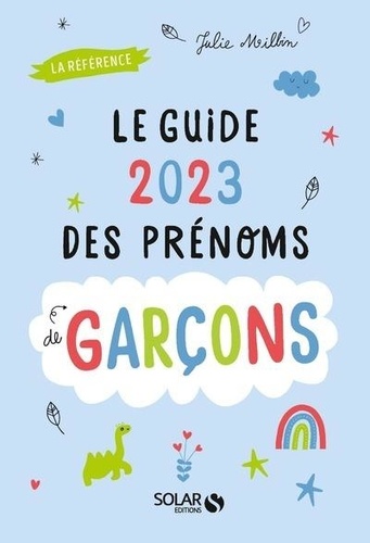 Le guide des prénoms de garçons. Edition 2023