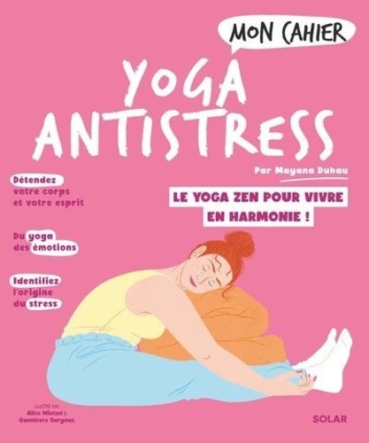 Mon cahier yoga anti-stress. Le yoga zen pour vivre en harmonie !