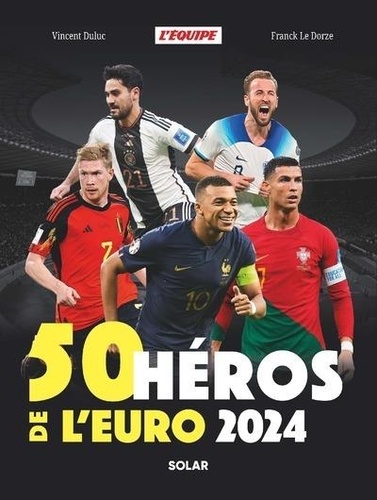 50 héros de l'Euro. Edition 2024