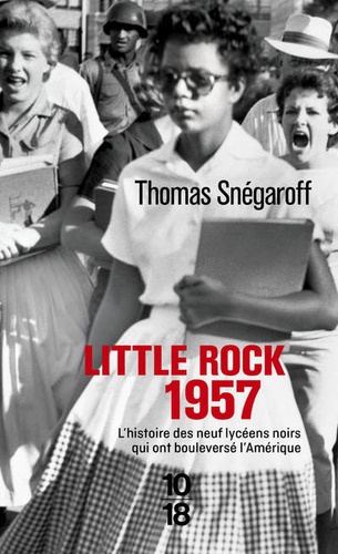 Little Rock 1957. L'histoire des neufs lycéens noirs qui ont bouleversé l'Amérique